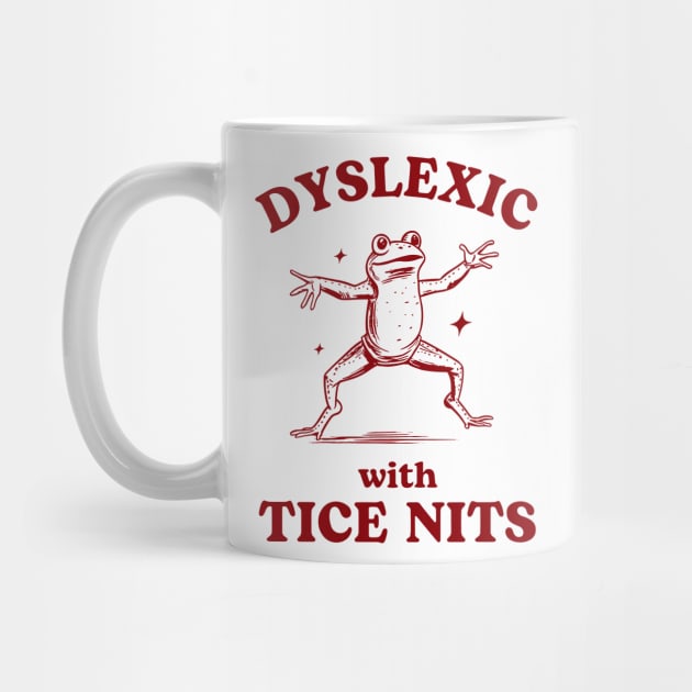 Dyslexic With Tice Nits, Funny Dyslexia Shirt, Frog T Shirt, Dumb Y2k Shirt, Stupid Vintage Shirt, Sarcastic Cartoon Tee, Silly Meme by KC Crafts & Creations